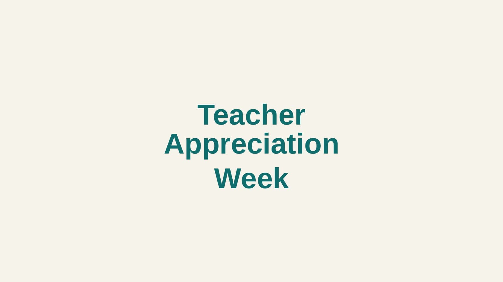Type cover that reads Teacher Appreciation Week.