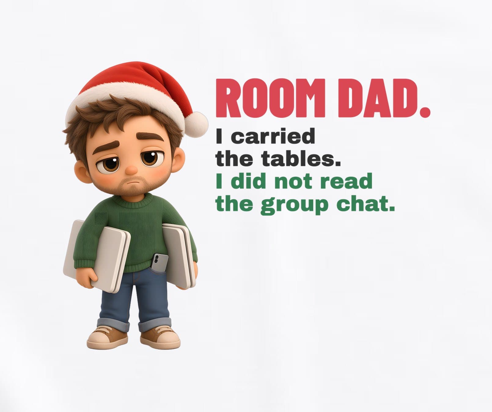 Close-up of the Room Dad print: a plush dad with brown hair, stubble and a red Santa hat holding two folding tables, his phone in his back pocket, beside "ROOM DAD. I carried the tables. I did not read the group chat."