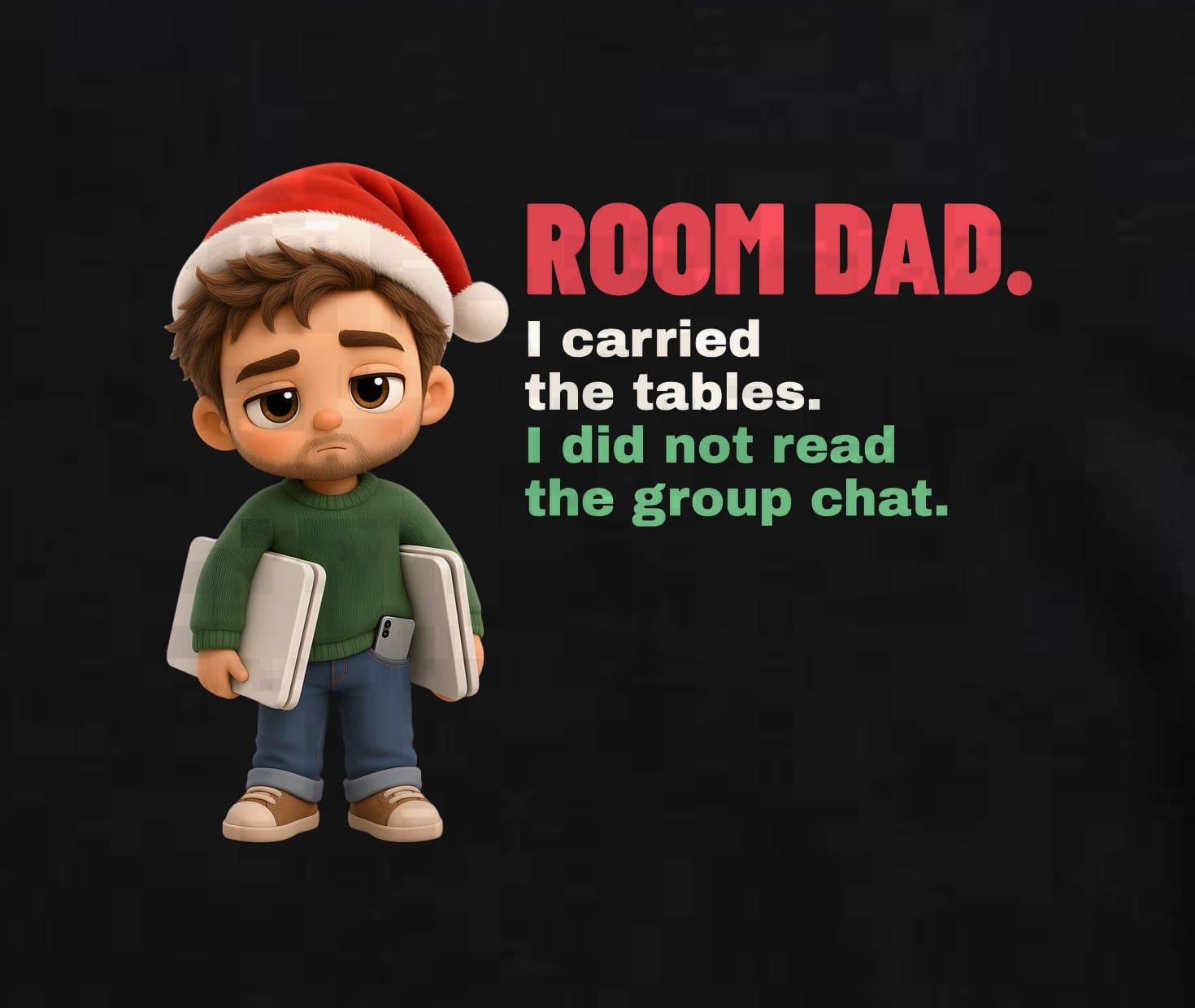 Close-up of the Room Dad print on black: deadpan plush Santa-hat dad with folding tables beside red, cream and green "ROOM DAD. I carried the tables. I did not read the group chat."