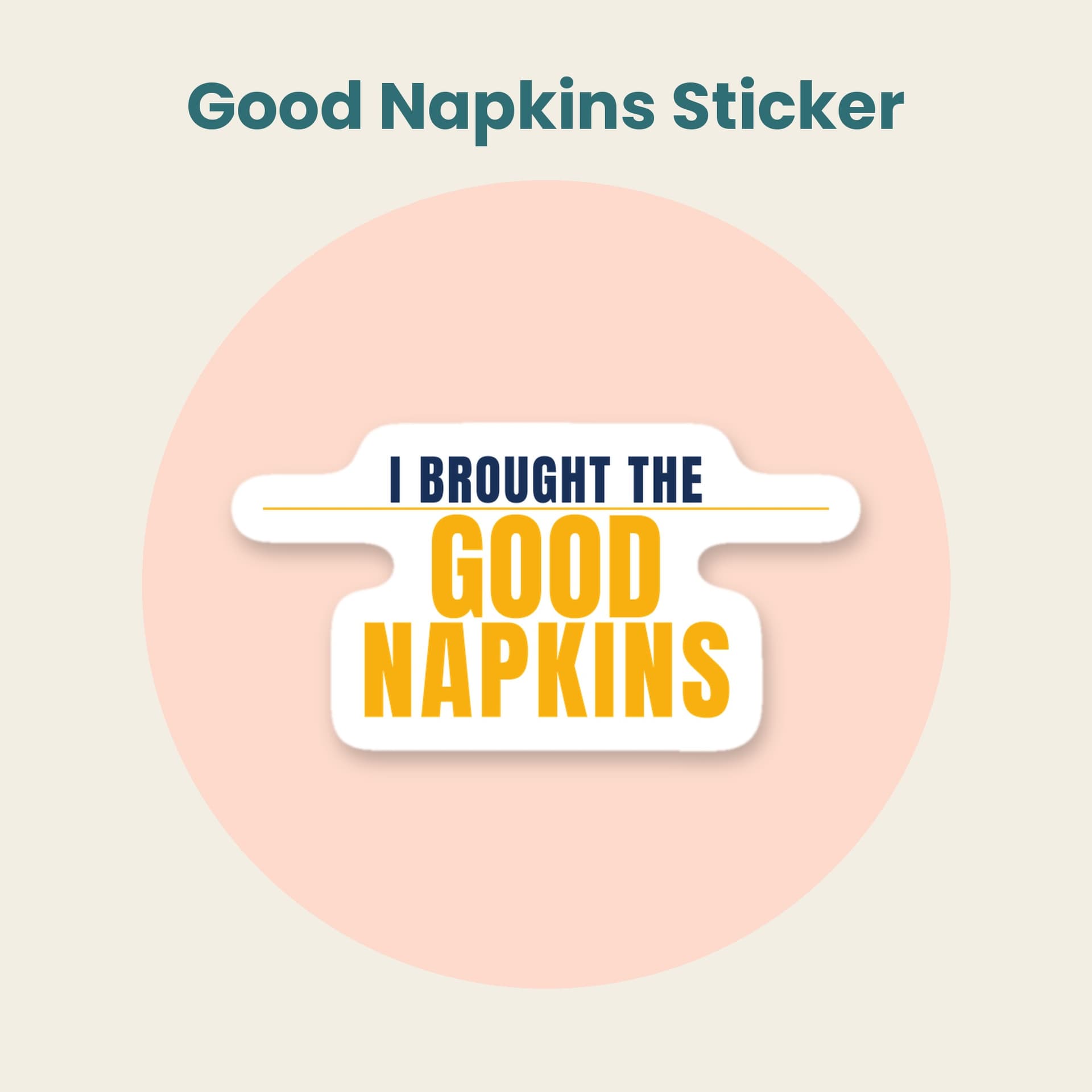 I Brought the Good Napkins die-cut sticker in yellow and navy