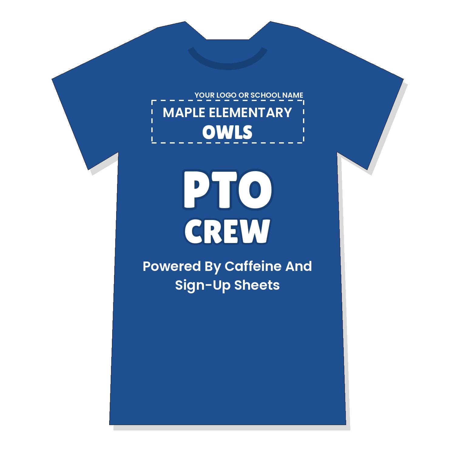 True Royal blue PTO Crew shirt with white ink, custom school name and "Powered By Caffeine And Sign-Up Sheets"