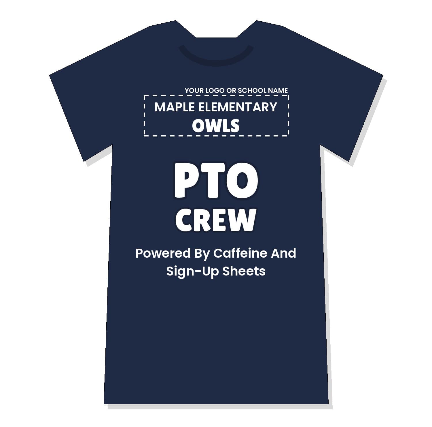 Navy PTO Crew shirt with white ink, custom school name and "Powered By Caffeine And Sign-Up Sheets"
