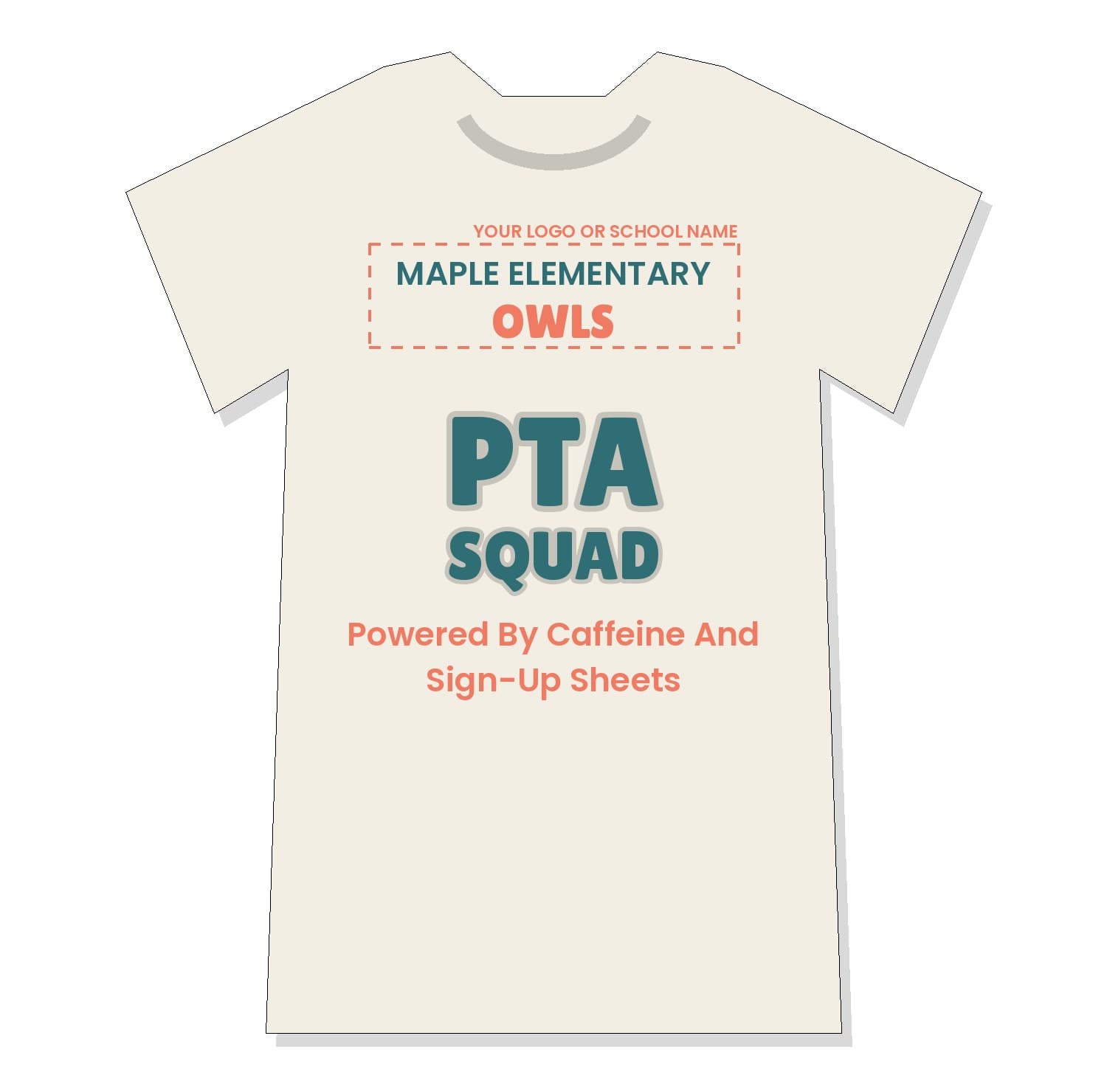 Cream PTA Squad shirt front with teal and coral text reading "PTA Squad, Powered By Caffeine And Sign-Up Sheets" under a custom school name spot