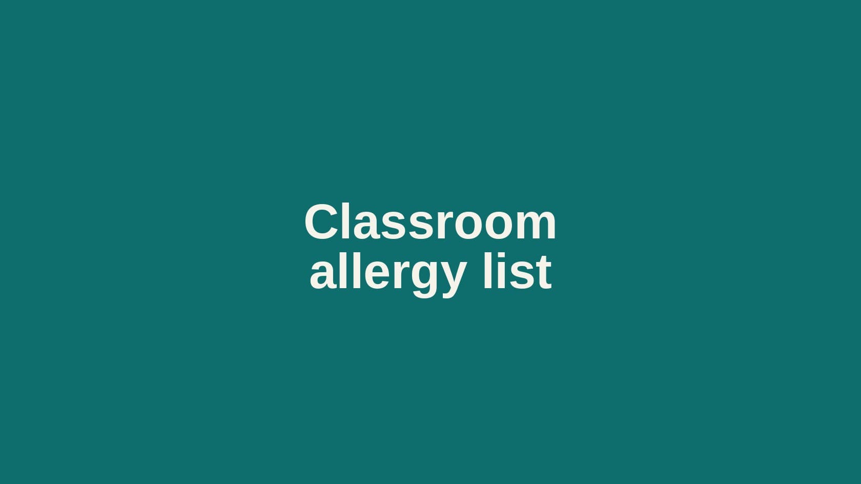Type cover that reads Classroom allergy list.