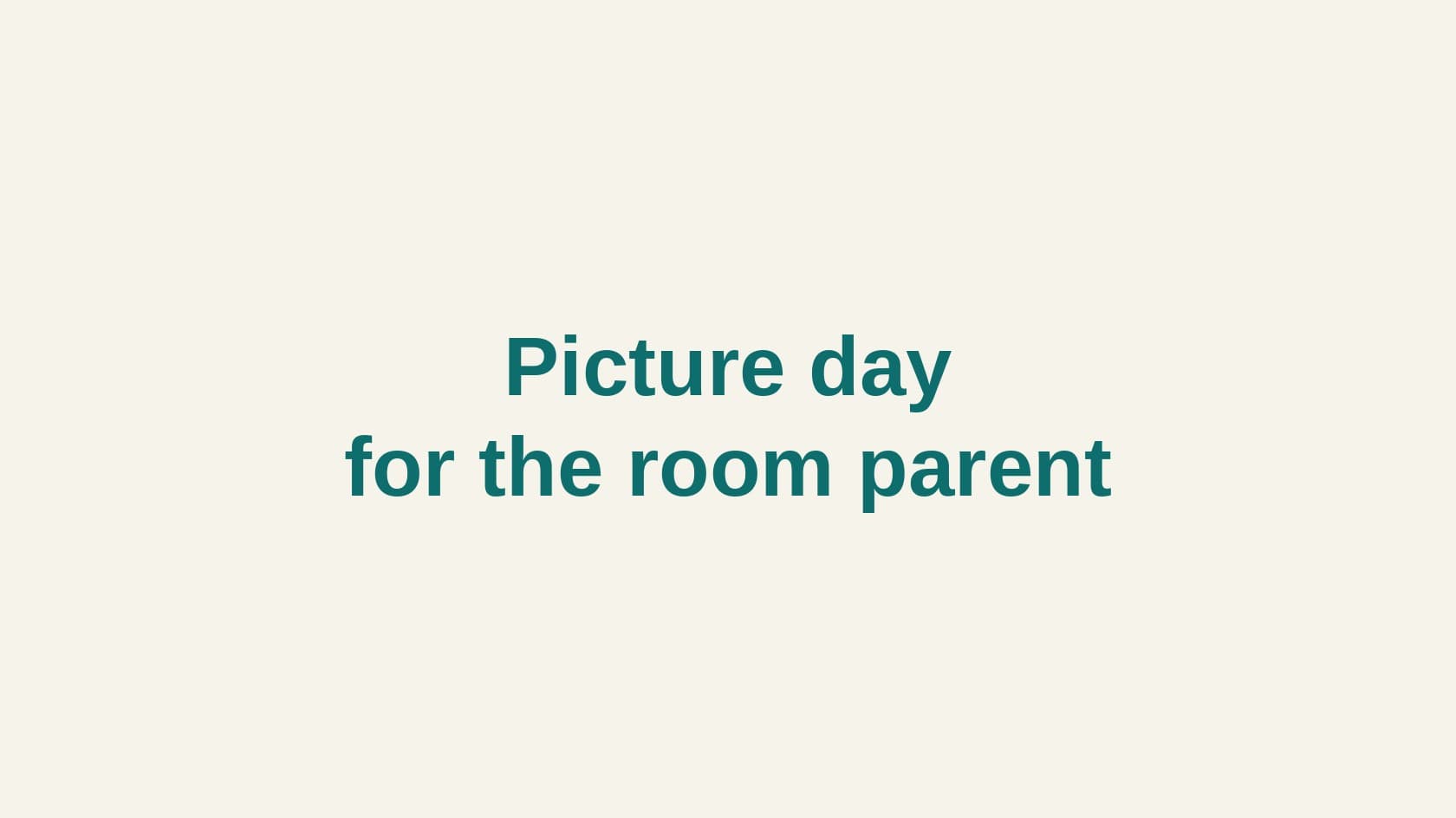 Type cover that reads Picture day for the room parent.