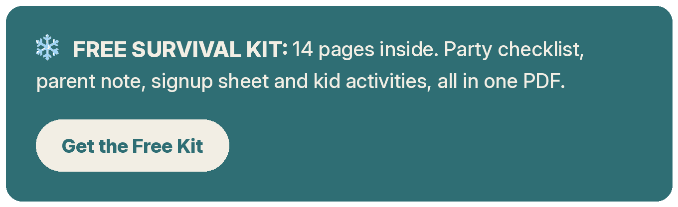 Free Survival Kit: 14 pages inside. Party checklist, parent note, signup sheet and kid activities, all in one PDF. Get the Free Kit