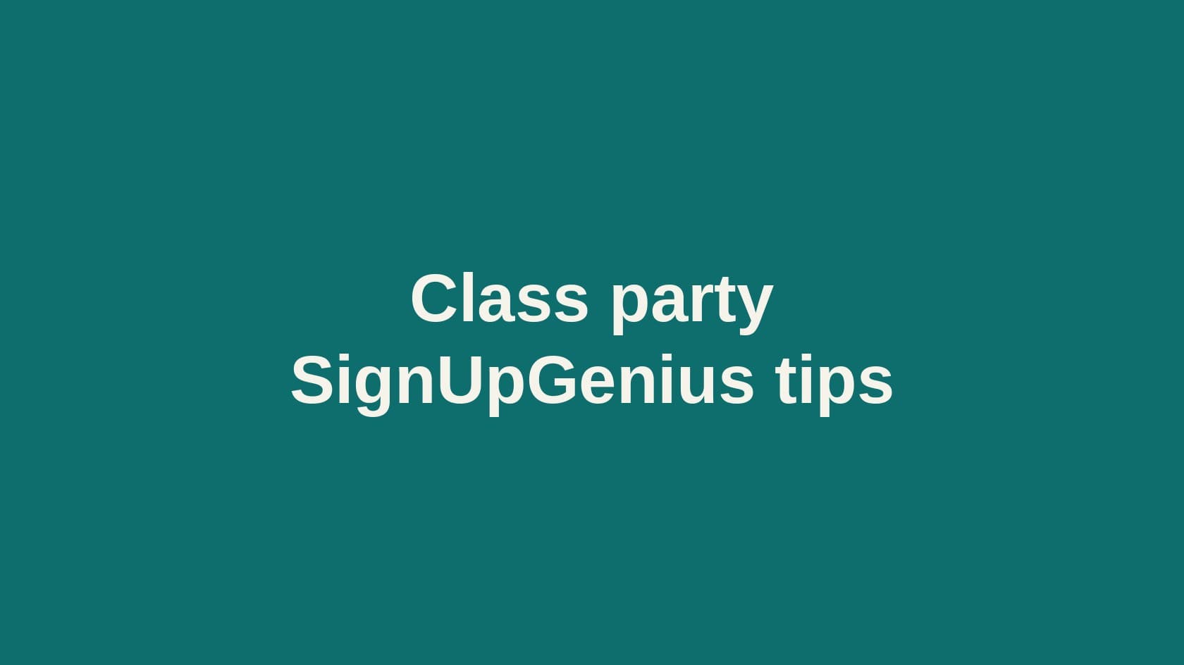 Type cover that reads Class party SignupGenius tips.