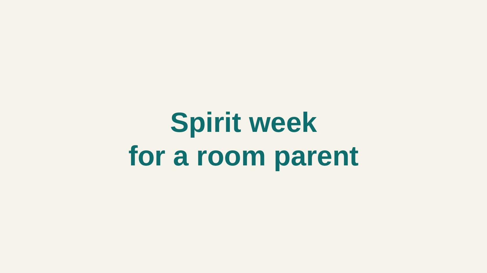 Type cover that reads Spirit week for a room parent.